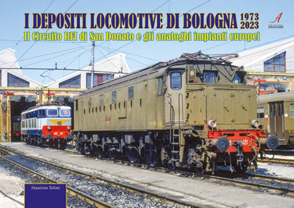 I depositi locomotive di Bologna 1973-2023. Il Circuito RFI di San Donato e gli analoghi impianti europei