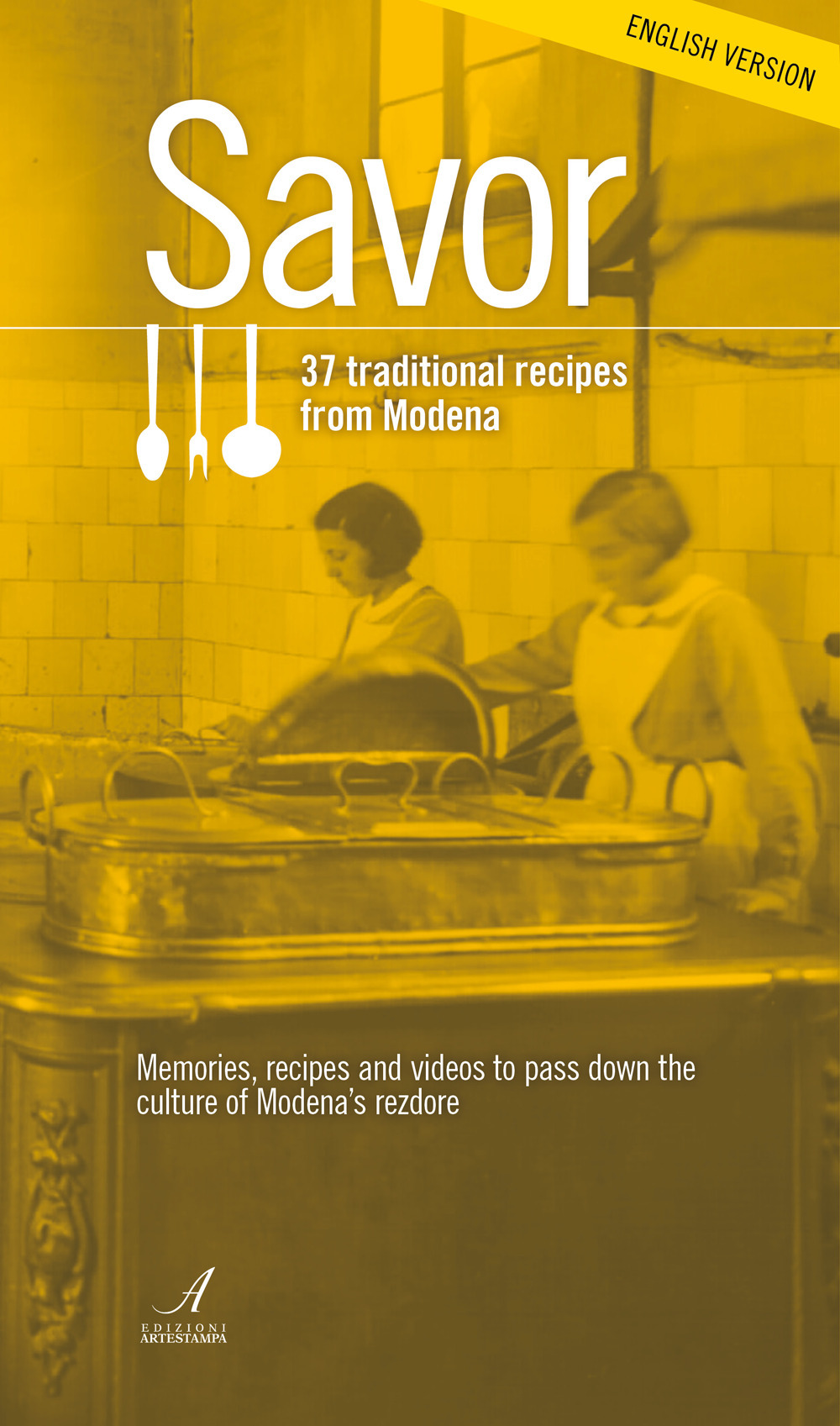 Savor. 37 traditional recipes from Modena. Memories, recipes and videos to pass down the culture of Modena's rezdore