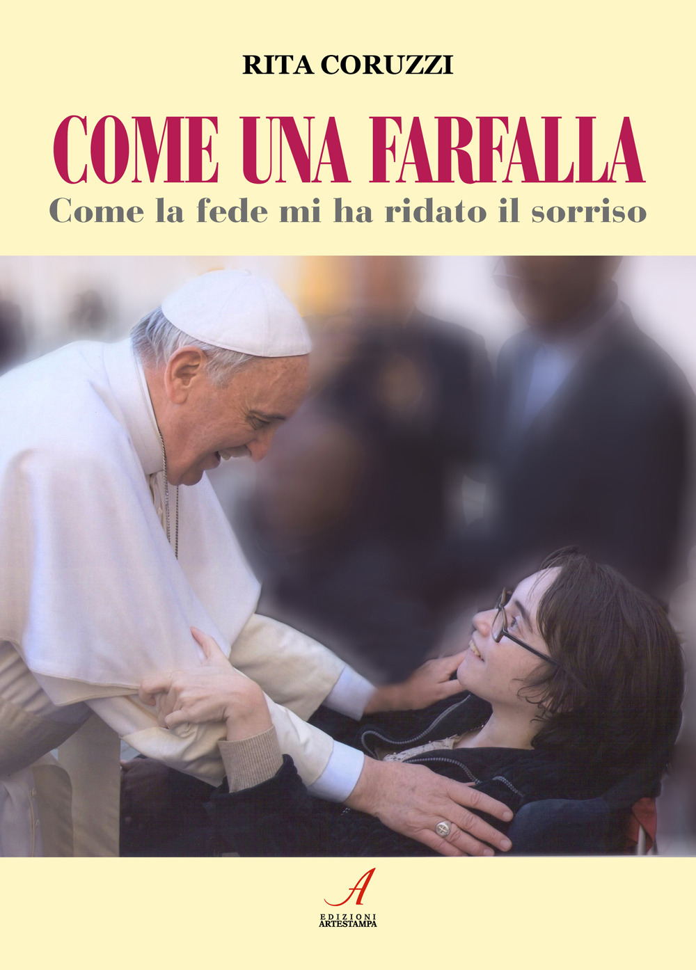 Come una farfalla. Come la fede mi ha ridato il sorriso