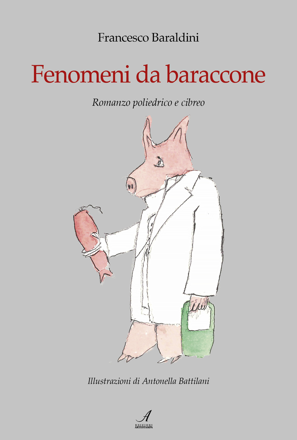 Fenomeni da baraccone. Romanzo poliedrico e cibreo