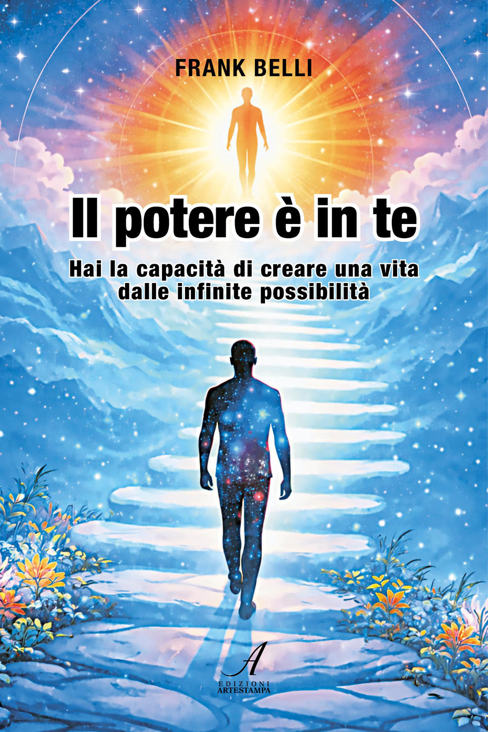Il potere è in te. Hai la capacità di creare una vita dalle infinite possibilità