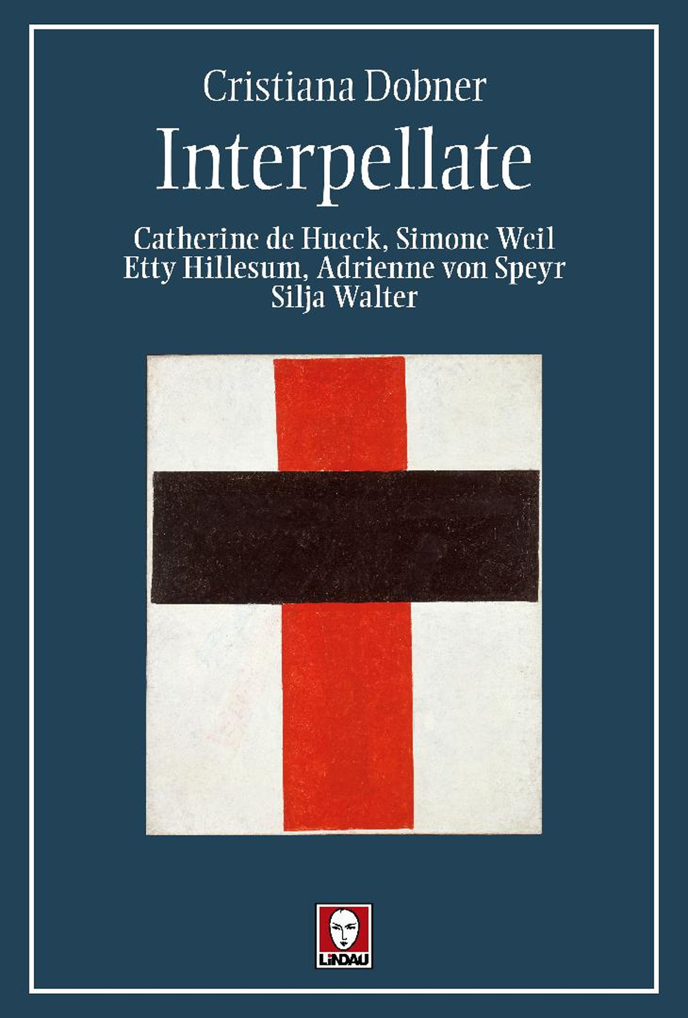 Interpellate. Catherine de Hueck, Simone Weil, Etty Hillesum, Adrienne von Speyr, Silja Walter