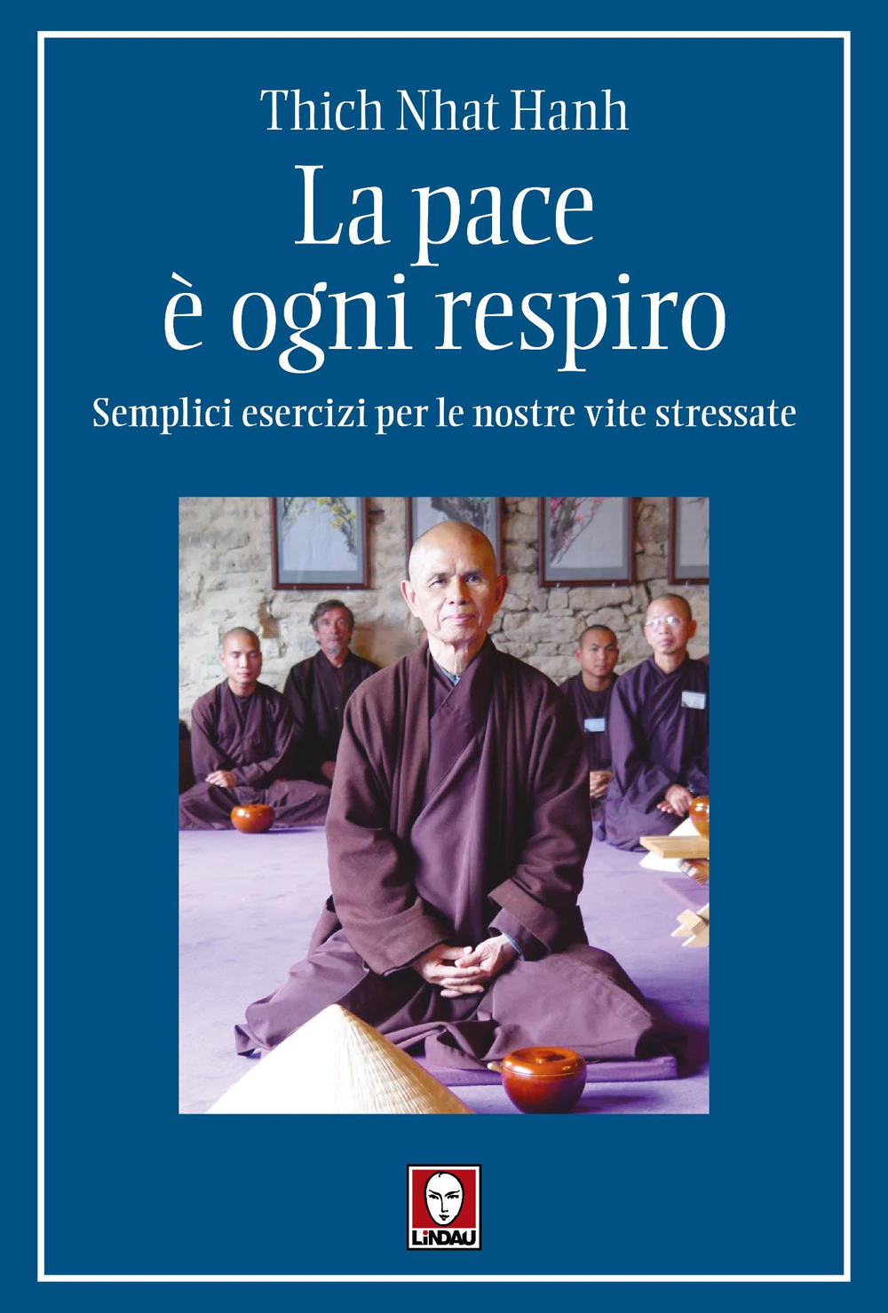 La pace è ogni respiro. Semplici esercizi per le nostre vite stressate