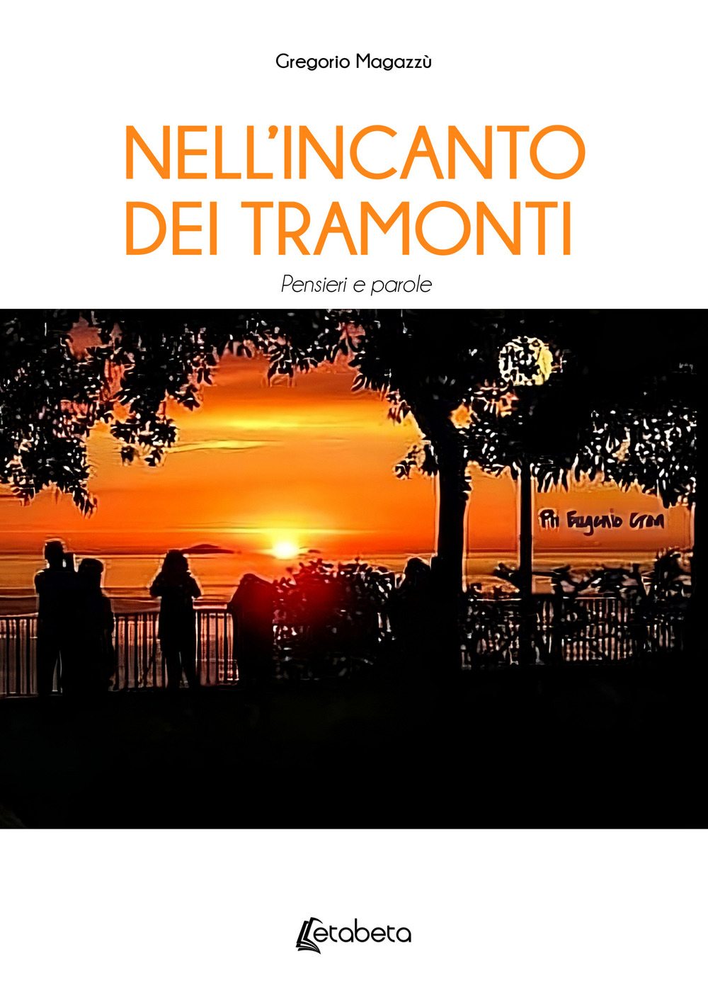 Nell'incanto dei tramonti. Pensieri e parole