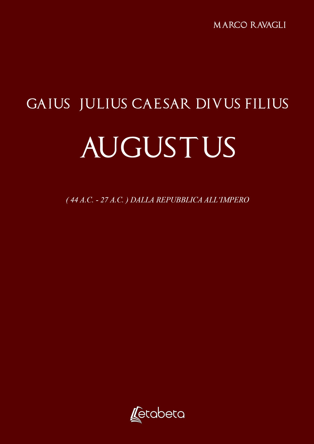 Gaius Julius Caesar Divus Filius Augustus. (44 A.C. - 27 A.C.) Dalla Repubblica all'Impero