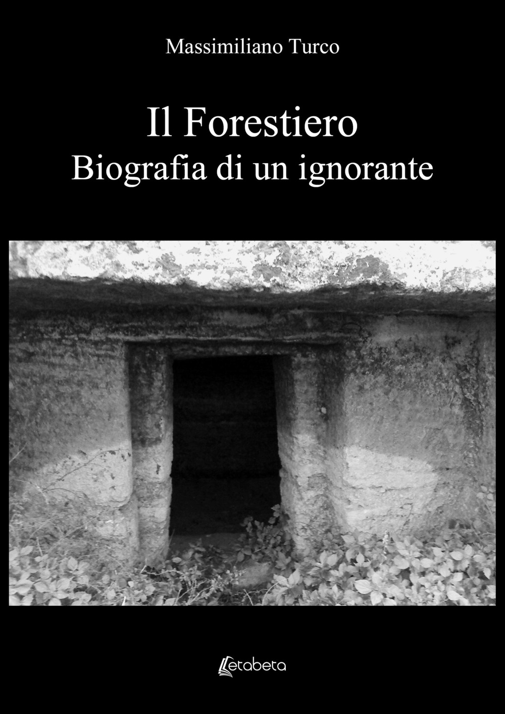 Il forestiero. Biografia di un ignorante