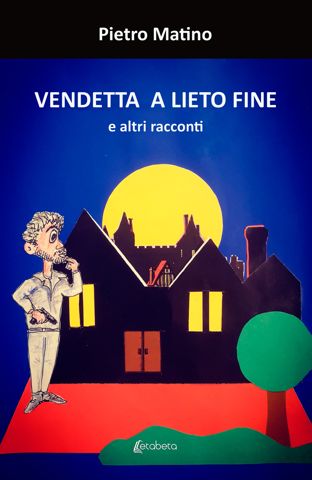 Vendetta a lieto fine. E altri racconti