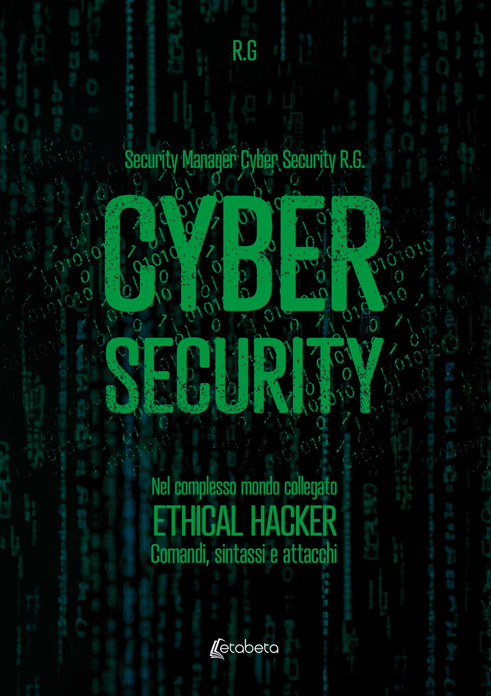 Cyber security. Nel complesso mondo collegato. Ethical hacker. Comandi, sintassi e attacchi