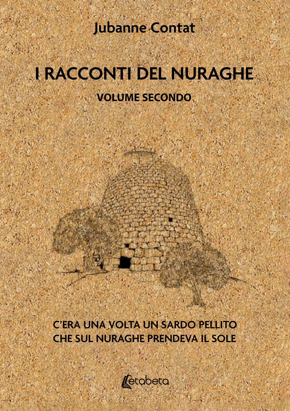 I racconti del Nuraghe. C'era una volta un sardo pellito che sul nuraghe prendeva il sole