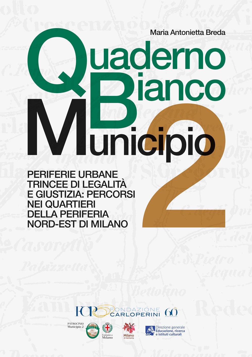 Quaderno Bianco Municipio 2. Periferie urbane trincee di legalità e giustizia: percorsi nei quartieri della periferia nord-est di Milano