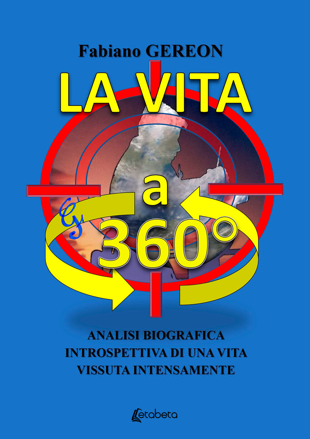 La vita a 360°. Analisi biografica introspettiva di una vita vissuta intensamente