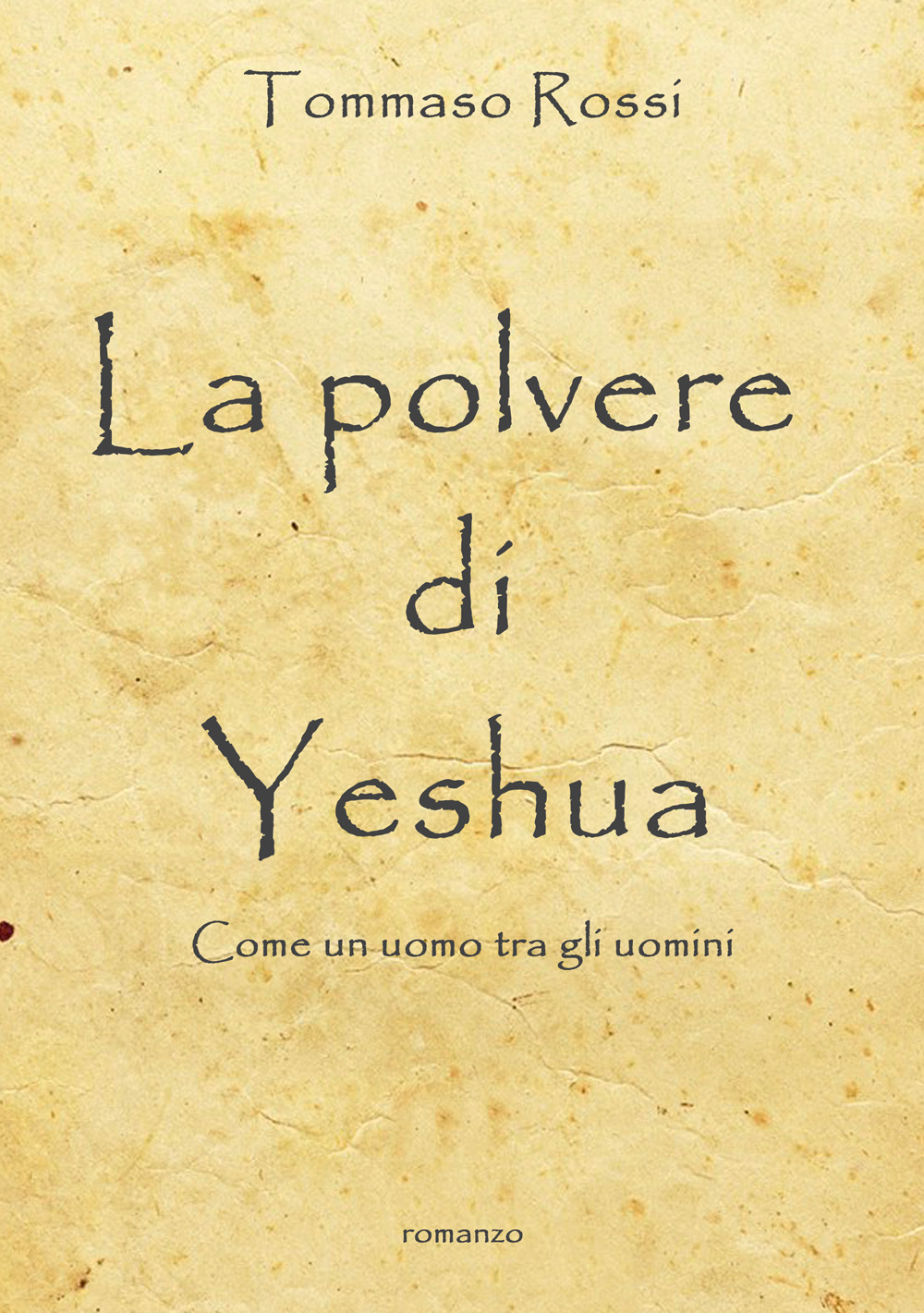 La polvere di Yeshua. Come un uomo tra gli uomini