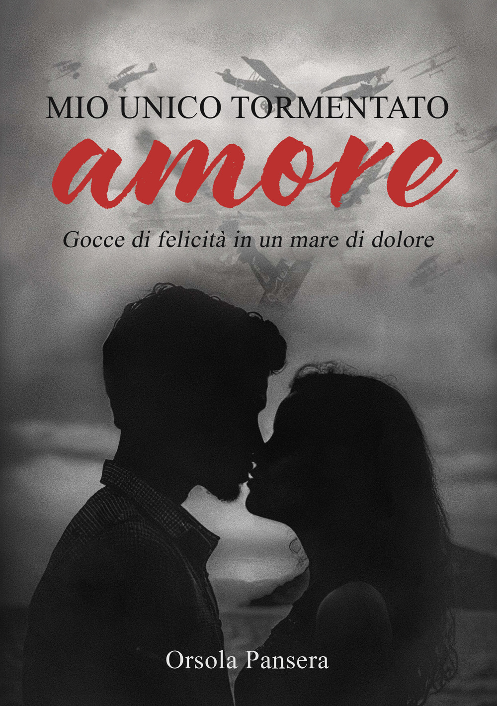 Mio unico tormentato amore. Gocce di felicità in un mare di dolore