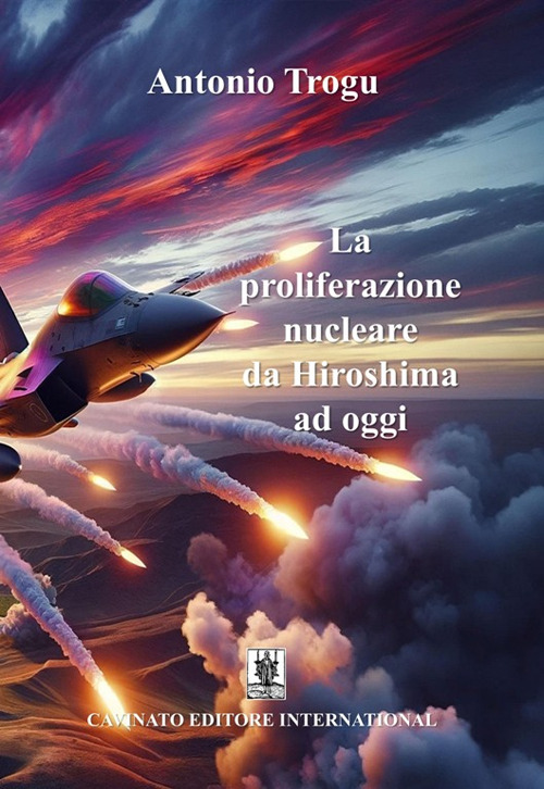 La proliferazione nucleare da Hiroshima ad oggi. Nuova ediz.