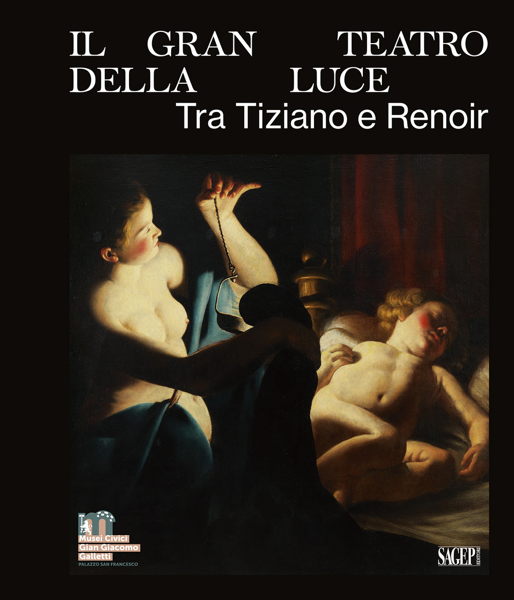Il gran teatro della luce. Tra Tiziano e Renoir. Ediz. illustrata