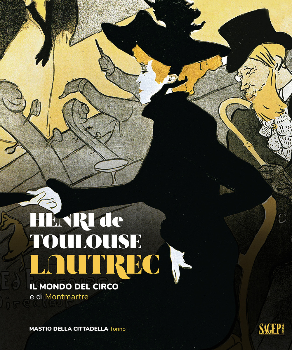 Henri de Toulose-Lautrec. Il mondo del circo e di Montmartre