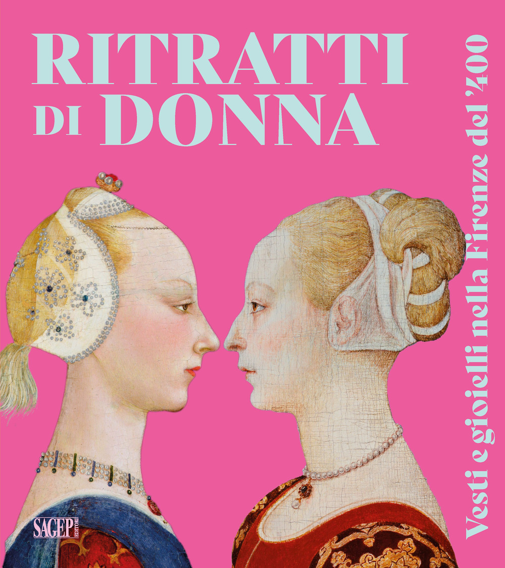 Ritratti di donna. Vesti e gioielli nella Firenze del '400