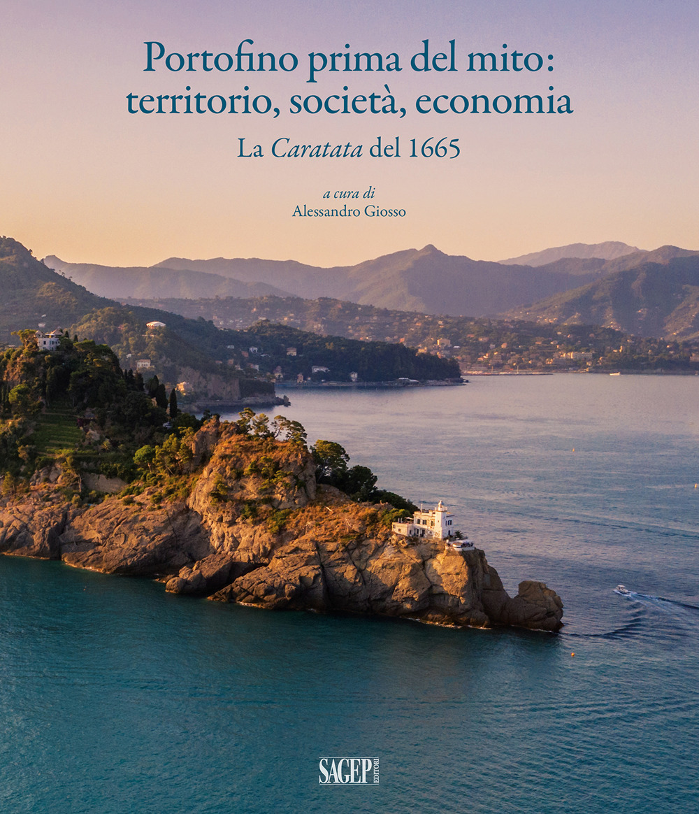 Portofino prima del mito: territorio, società, economia. La Caratata del 1665