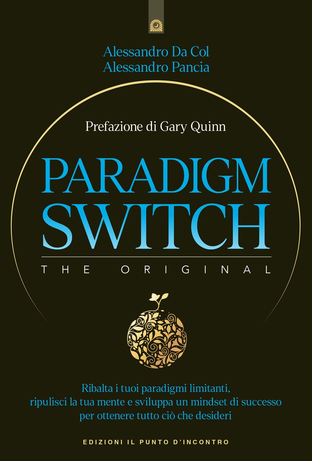 Paradigm switch. Ribalta i tuoi paradigmi limitanti e sblocca il tuo potere interiore per ottenere successo, felicità e realizzazione