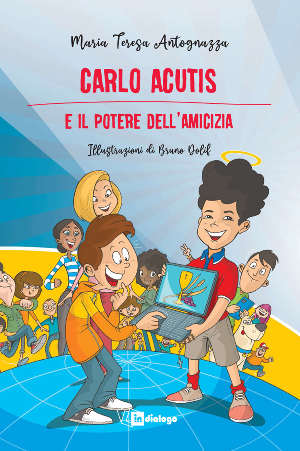 Carlo Acutis e il potere dell'amicizia. Nuova ediz.