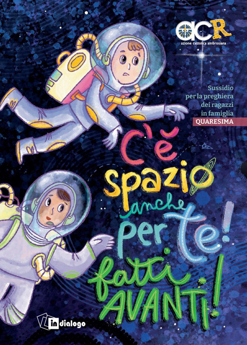 C'è spazio anche per te! Fatti avanti! Sussidio per la preghiera dei ragazzi in famiglia. Quaresima. Ediz. a colori