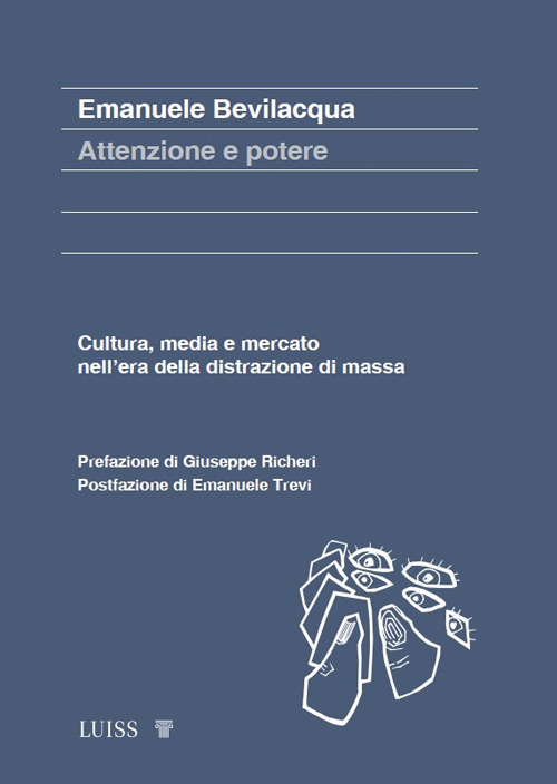 Attenzione e potere. Cultura, media e mercato nell'era della distrazione di massa