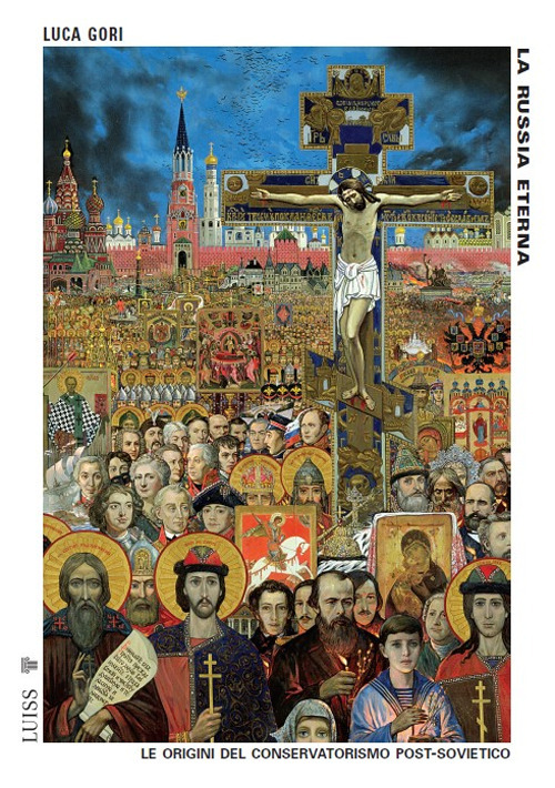 La Russia eterna. Le origini del conservatorismo post-sovietico. Nuova ediz.
