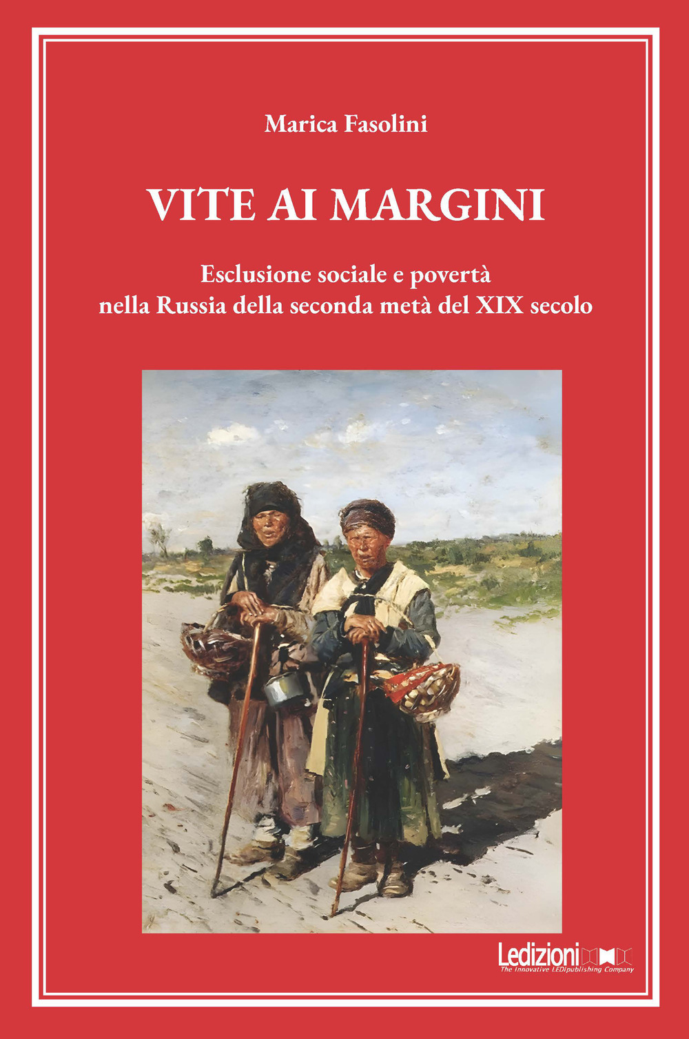 Vite ai margini. Esclusione sociale e povertà nella Russia della seconda metà del XIX secolo