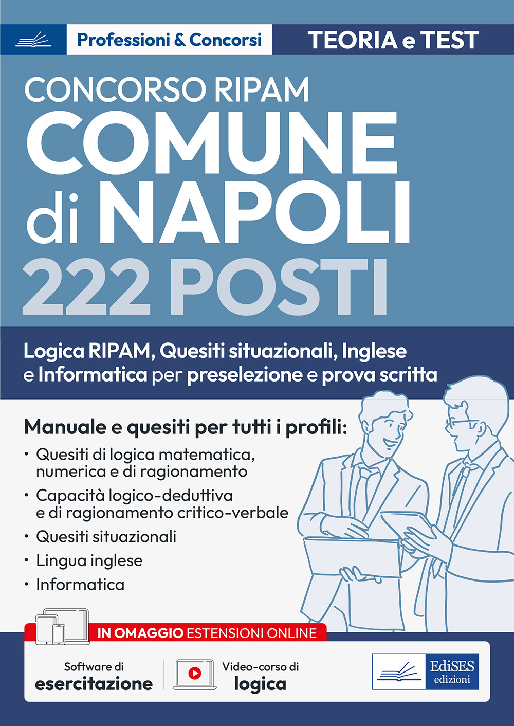 Concorso RIPAM Comune di Napoli 222 posti. Logica RIPAM, situazionali, inglese e informatica per la preselezione e prova scritta. Manuale e quesiti per tutti i profili. Teoria e test. Con software di simulazione. Con video-corso di logica