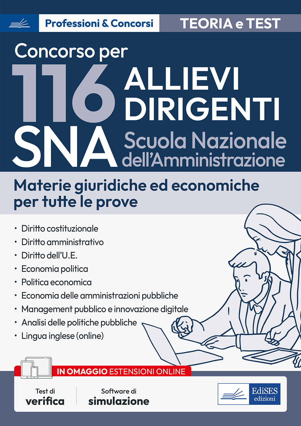 Concorso 116 Allievi Dirigenti SNA (Scuola Nazionale dell'Amministrazione). Materie giuridiche ed economiche per tutte le prove. Teoria e test. Con espansione online. Con software di simulazione