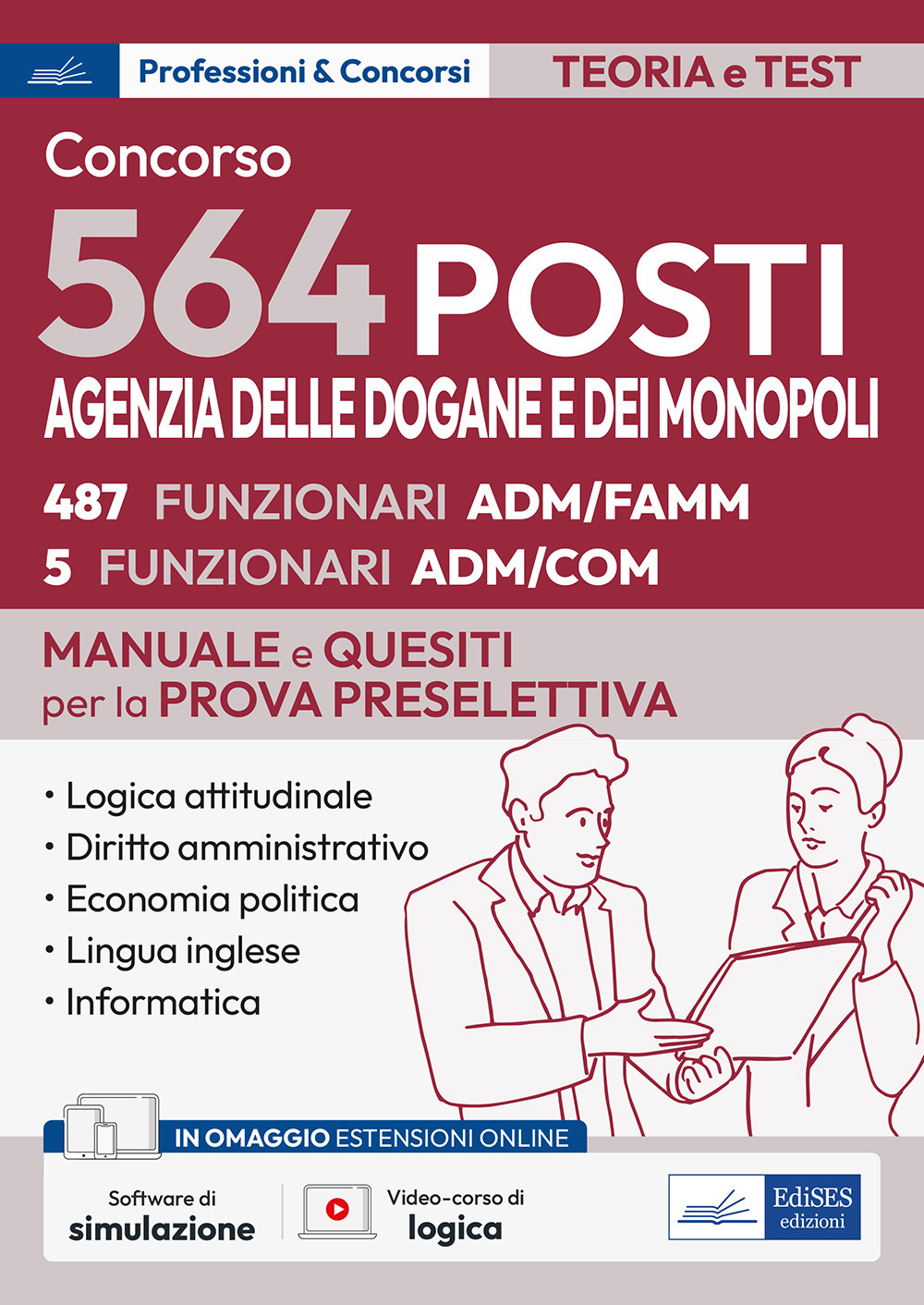 Concorso 564 posti Agenzia delle Dogane e dei Monopoli. Manuale e quesiti per la prova preselettiva. Con espansione online. Con software di simulazione