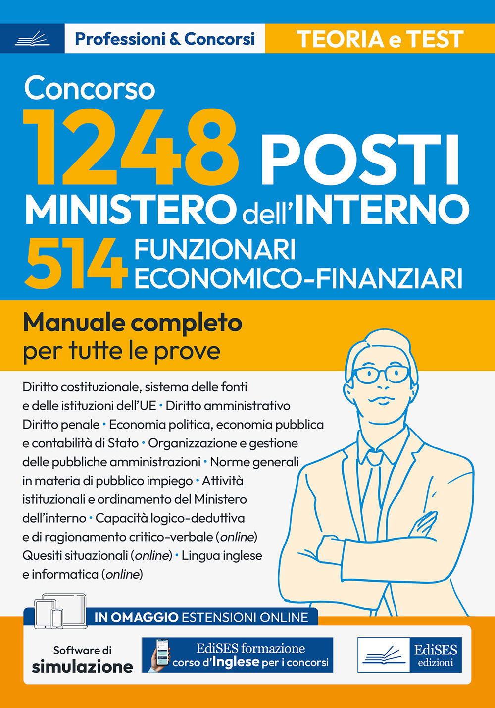 Concorso per 1248 posti Ministero dell'interno. 514 posti funzionario economico-finanziario. Manuale completo per tutte le prove. Con espansione online. Con software di simulazione