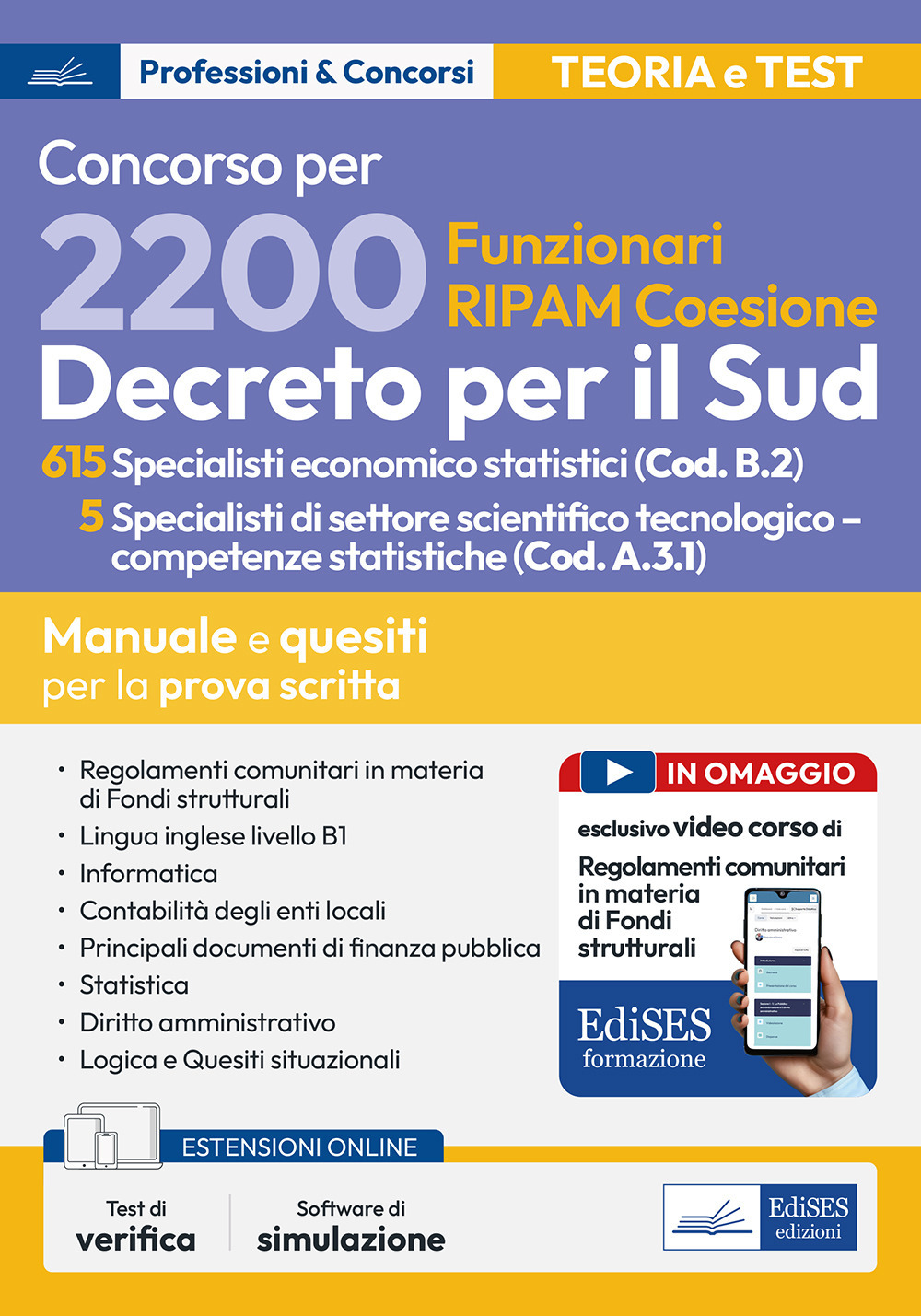 Concorso per 2200 Funzionari RIPAM coesione. 615 Specialisti economico statistici (Cod. B.2) 5 Specialisti di settore scientifico tecnologico-competenze statistiche (Cod. A.3.1). Manuale e quesiti per la prova scritta. Con estensioni online. Con software 