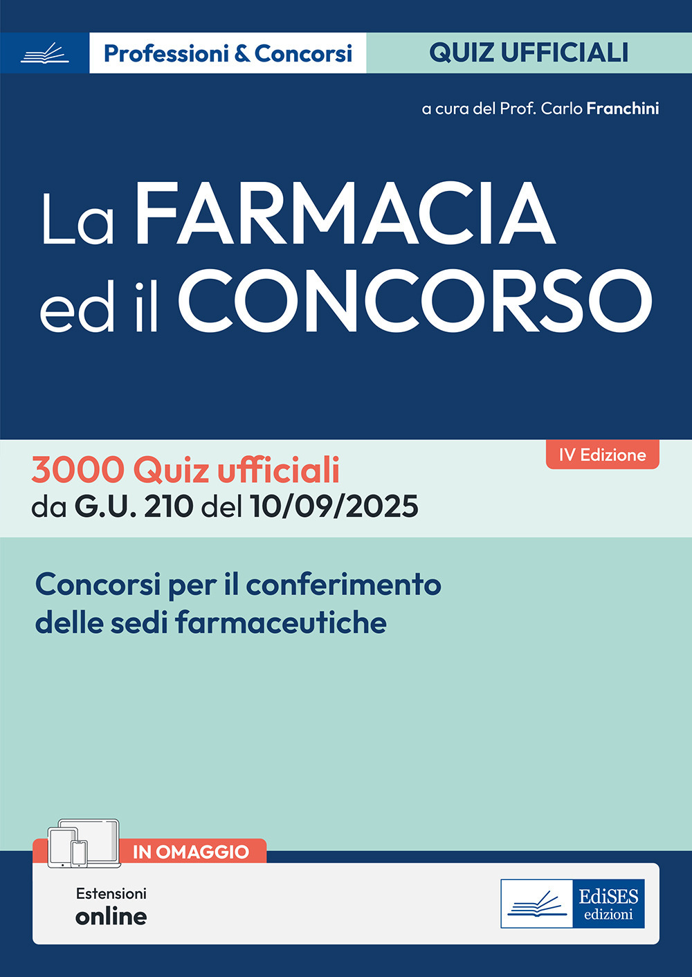 La farmacia ed il concorso. 3000 Quiz ufficiali da G.U. 205 del 04/09/2025 e G.U. 210 del 10/09/2025. Con estensioni online
