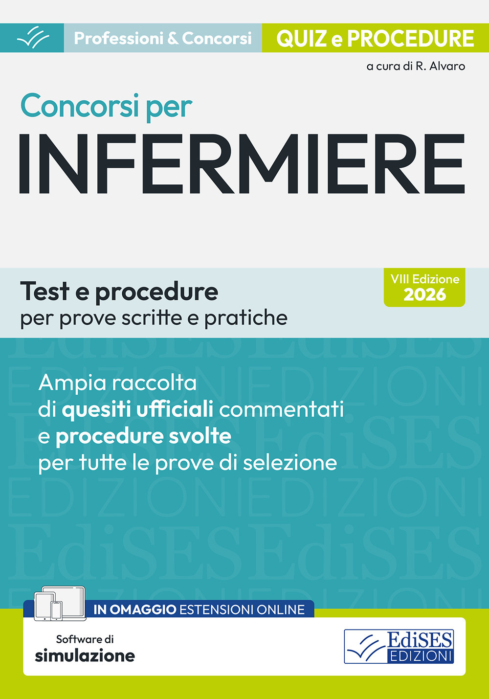 Concorsi per infermiere. Test e procedure per prove scritte e pratiche. Ampia raccolta di quesiti ufficiali commentati e procedure svolte per prove scritte e pratiche. Con software di simulazione