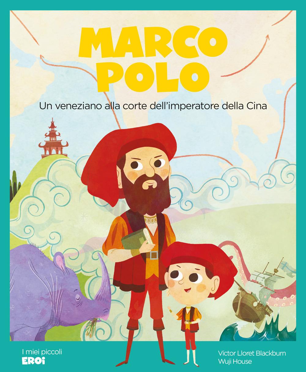 Marco Polo. Un veneziano alla corte dell'imperatore della Cina