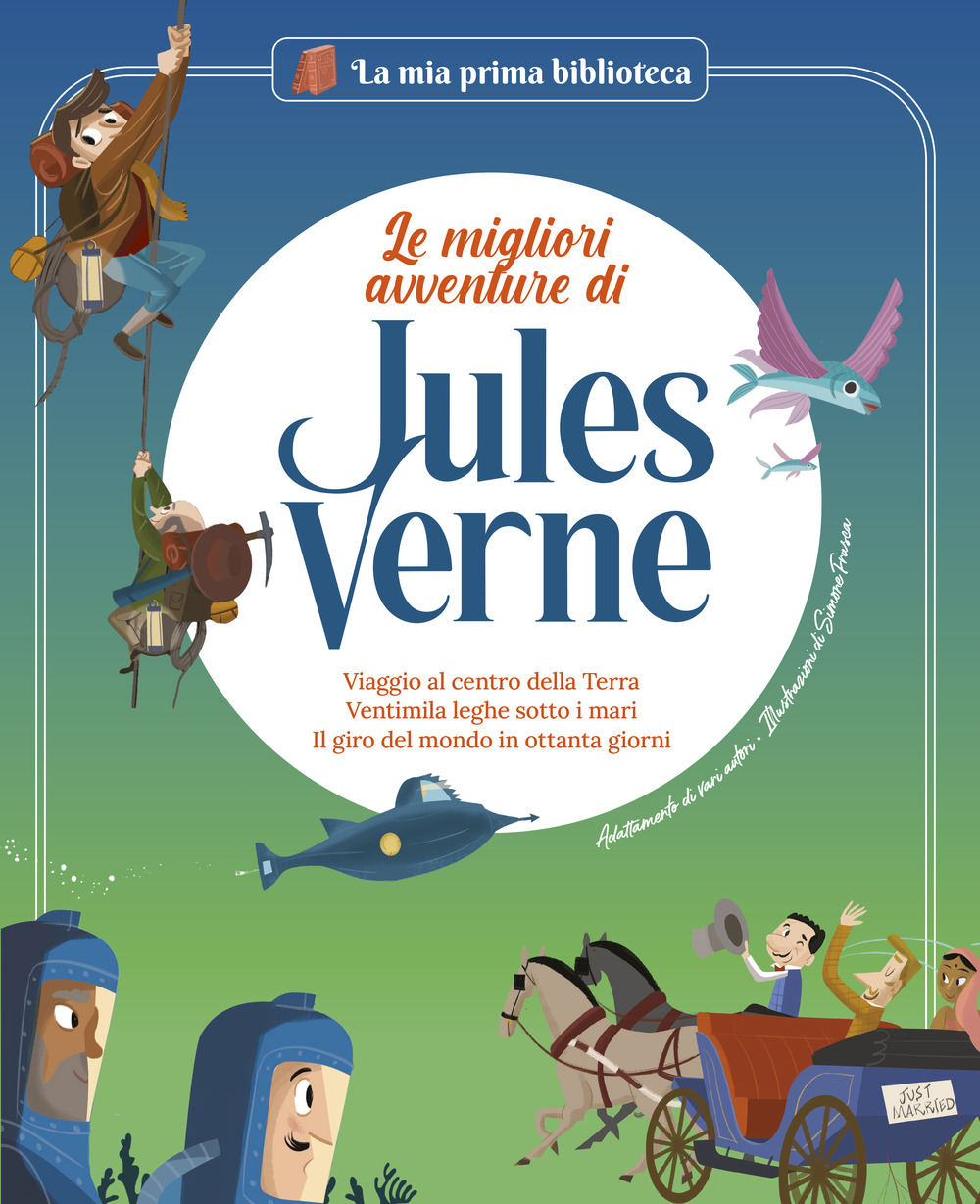Le migliori avventure di Jules Verne: Viaggio al centro della terra-Ventimila leghe sotto i mari-Il giro del mondo in ottanta giorni. Con contenuti e attività extra. Ediz. a colori
