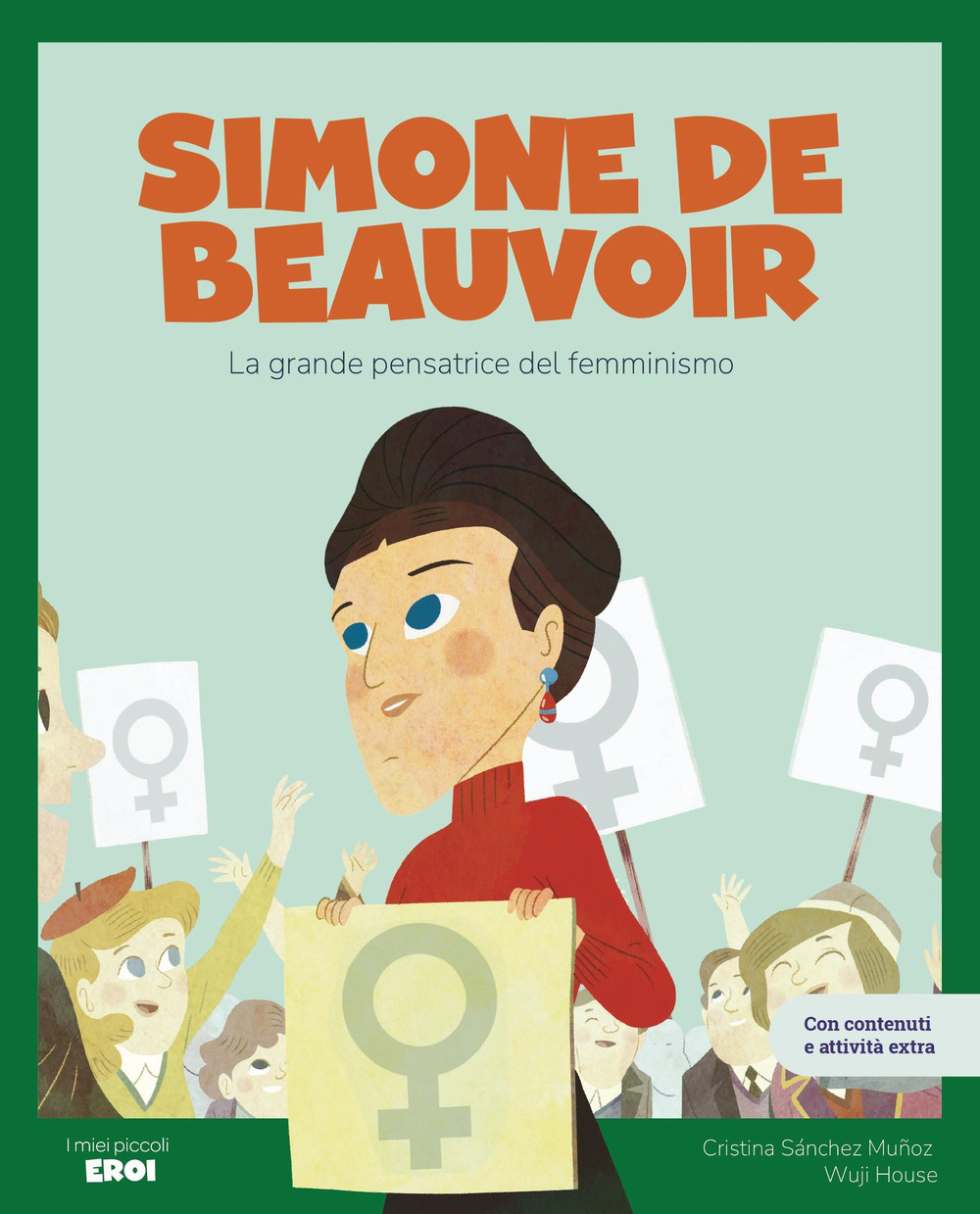 Simone de Beauvoir. La grande pensatrice del femminismo. Con giochi e attività extra. Ediz. a colori