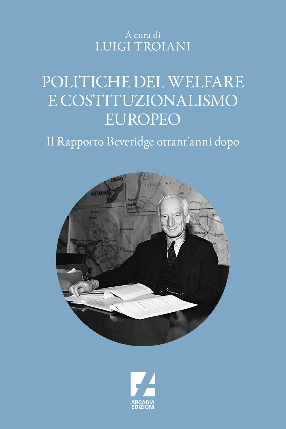 Politiche del welfare e costituzionalismo europeo. Il rapporto Beveridge ottant'anni dopo
