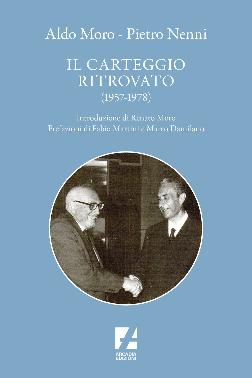 Aldo Moro e Pietro Nenni. Il carteggio ritrovato (1957-1978)