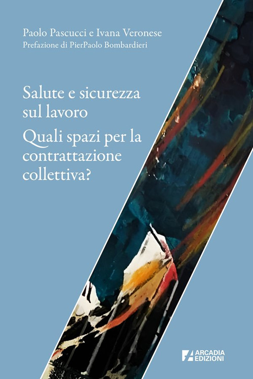 Salute e sicurezza sul lavoro. Quali spazi per la contrattazione collettiva?
