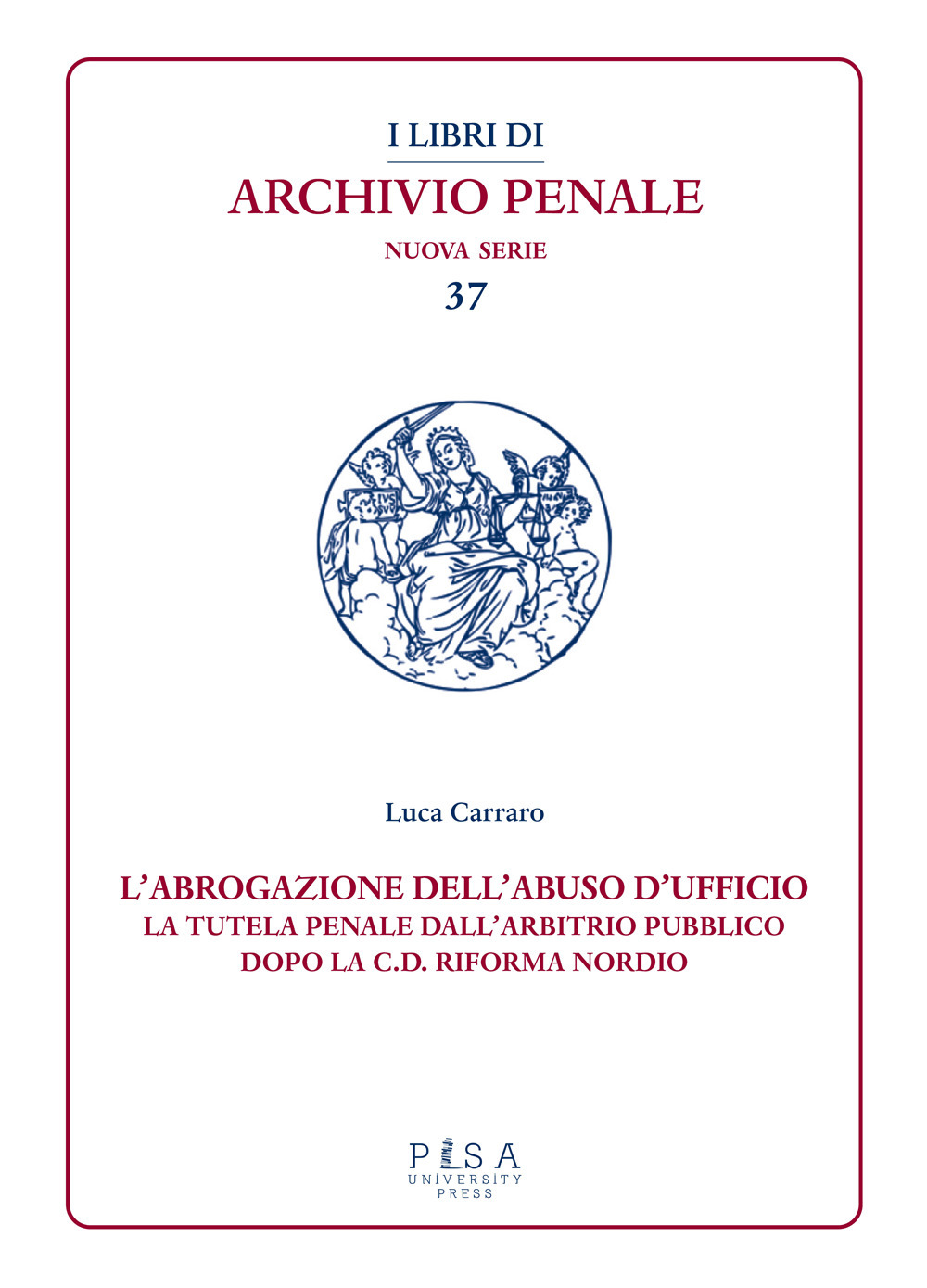 L'abrogazione dell'abuso di ufficio. La tutela penale dall'arbitrio pubblico dopo la c.d. Riforma Nordio