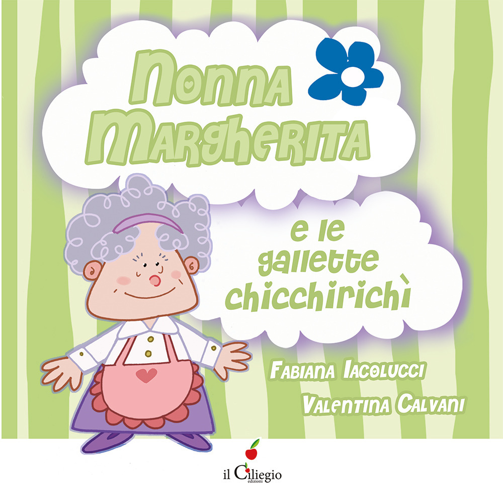 Nonna Margherita e le gallette chicchirichì. Ediz. a colori