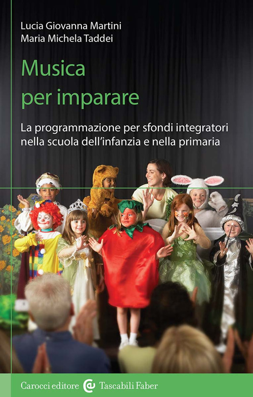Musica per imparare. La programmazione per sfondi integratori nella scuola dell'infanzia e primaria. Con QR code