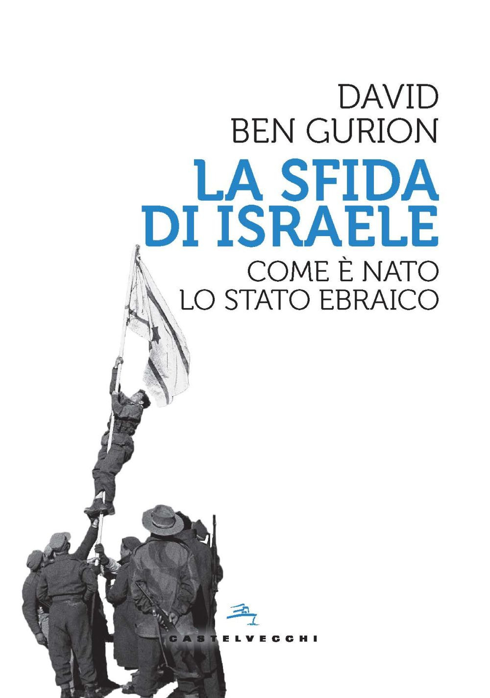 La sfida di Israele. Come è nato lo Stato ebraico
