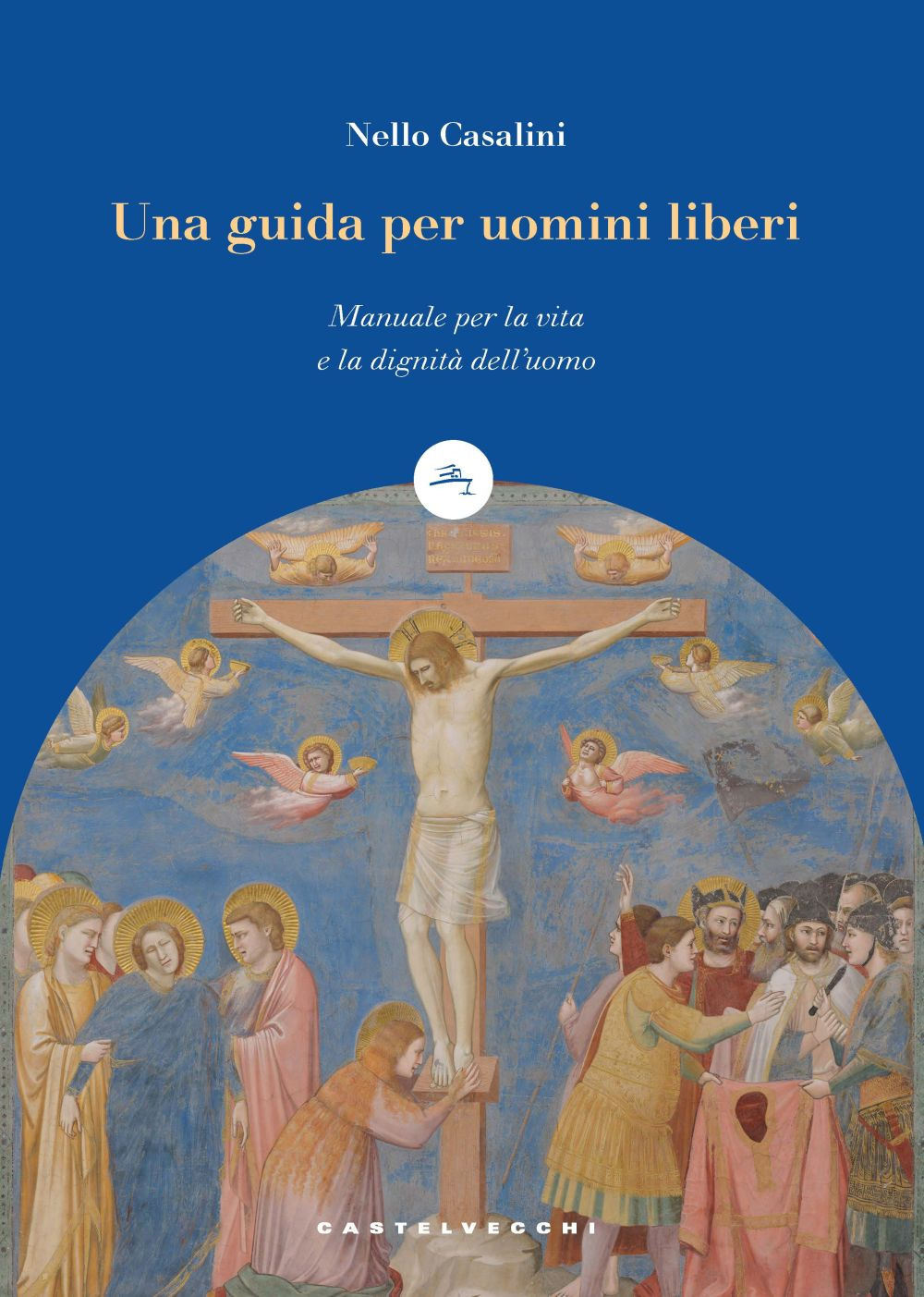 Una guida per uomini liberi. Manuale per la vita e la dignità dell'uomo