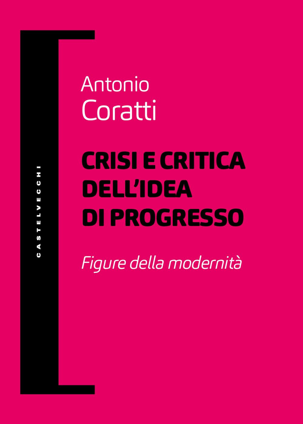 Crisi e critica dell'idea di progresso. Figure della modernità