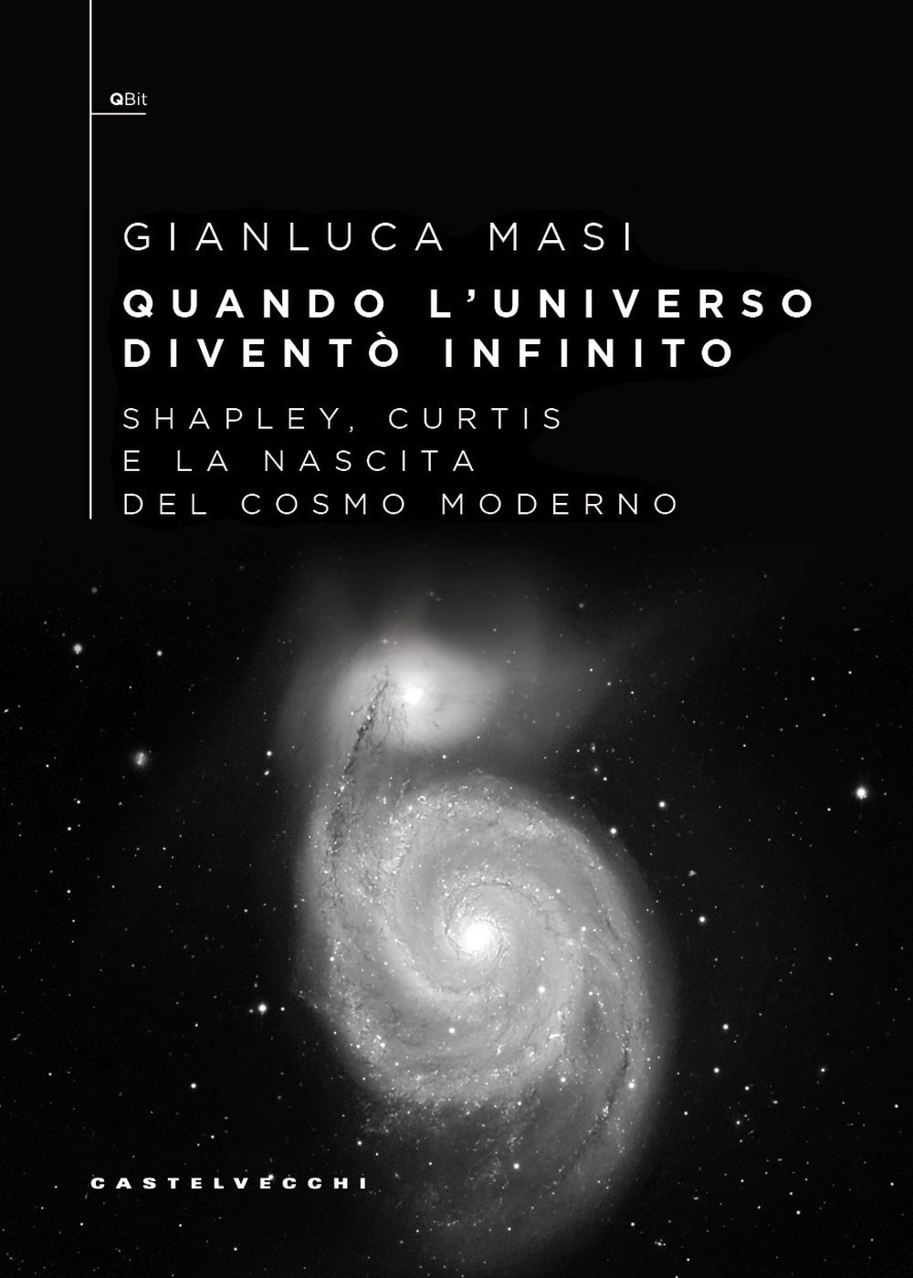Quando l'universo diventò infinito. Shapley, Curtis e la nascita del cosmo moderno