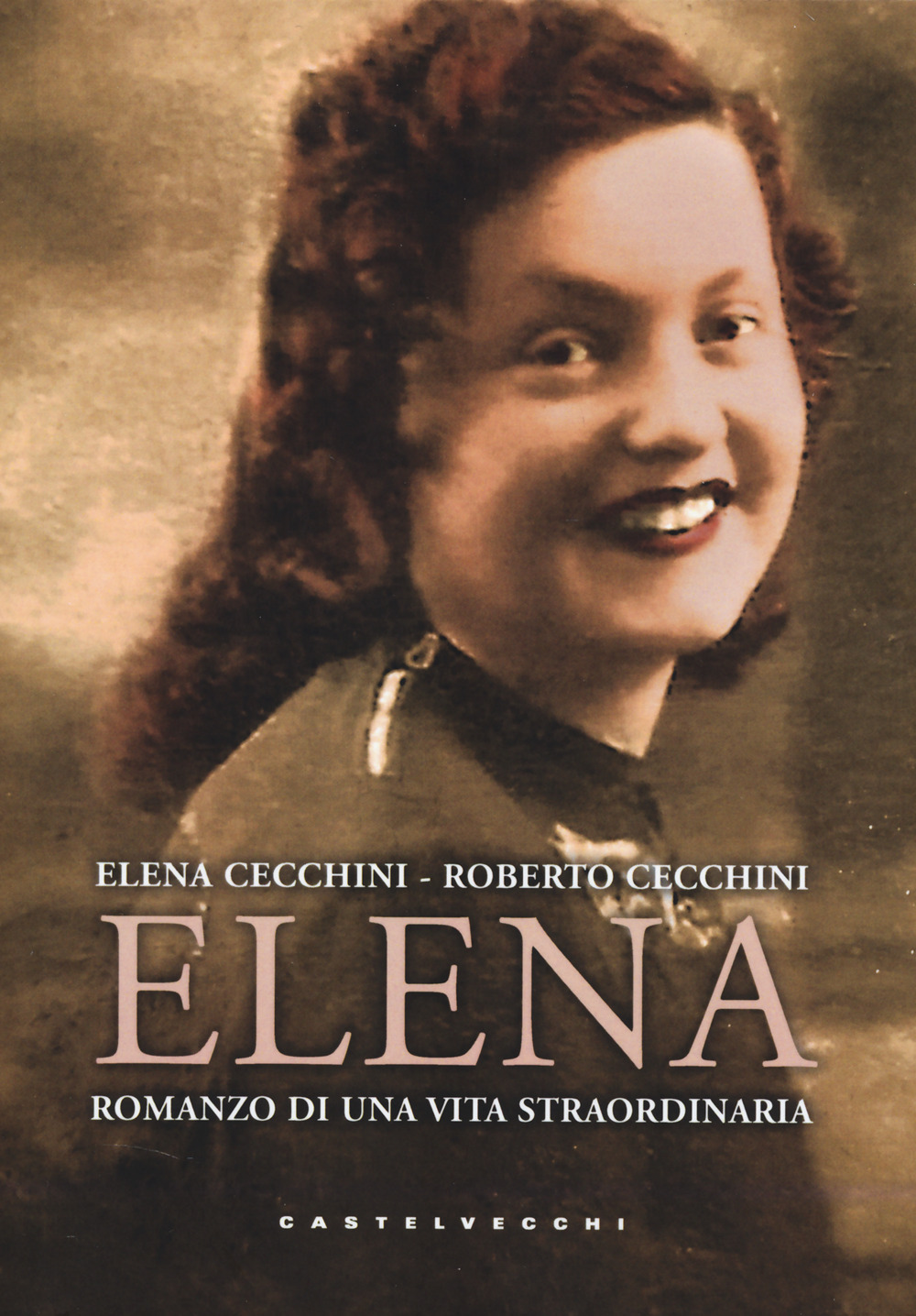 Elena. Romanzo di una vita straordinaria