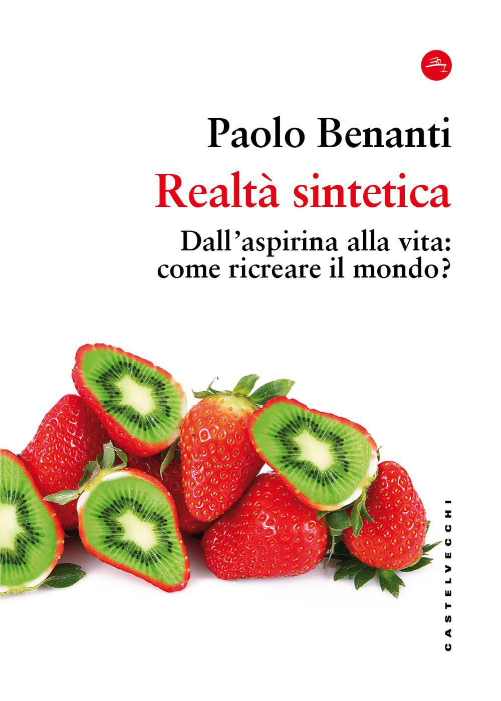 Realtà sintetica. Dall'aspirina alla vita: come ricreare il mondo?